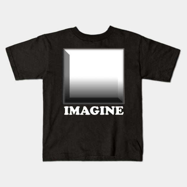 Imagine. Use your own imagination to create this design. Look inside Kids T-Shirt by alcoshirts